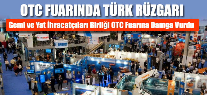 Gemi ve Yat İhracatçıları Birliği, OTC-2015'e damga vurdu