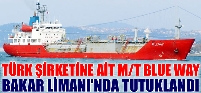 Türk Şirketine ait M/T BLUE WAY isimli LPG tankeri Hırvatistan'da tutuklandı