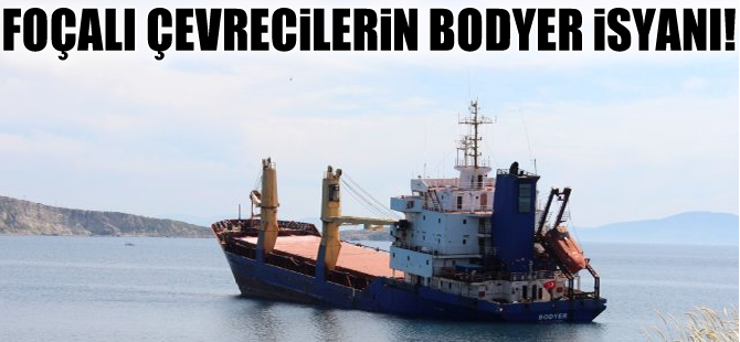 Foçalı çevreciler ve tekne sahiplerinin ‘Bodyer’ isyanı