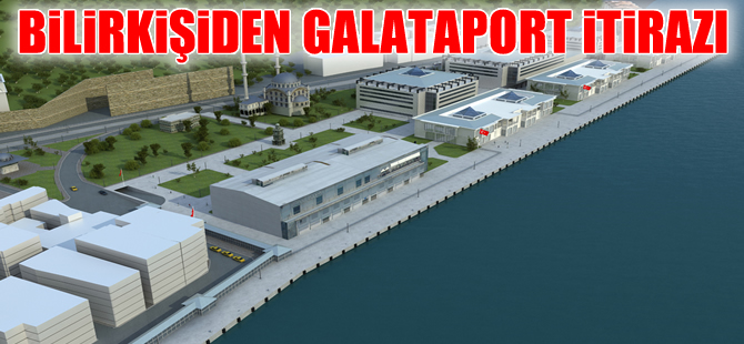Galataport'a bilirkişi itirazı: Kıyı şeridi kamuya kapatılıyor