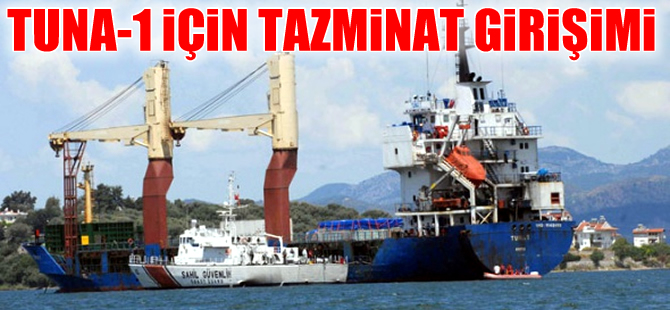 Tuna-1 gemisi için tazminat girişiminde bulundu