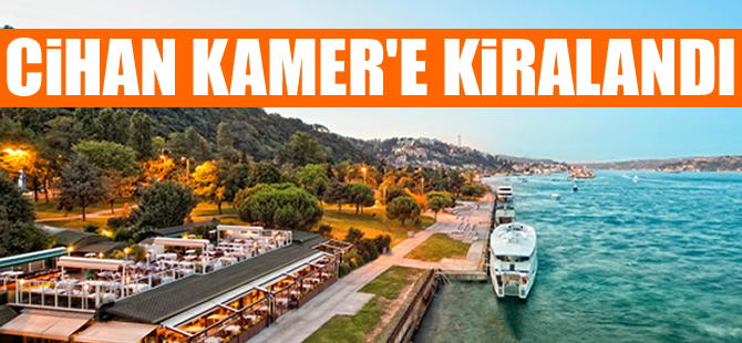 Kuruçeşme Sahili Cihan Kamer'e kiralandı