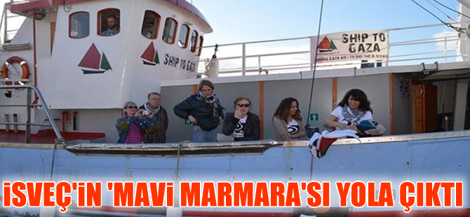 İsveç’in ”Mavi Marmara'sı” Marianne gemisi yola çıktı