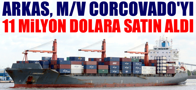 Arkas Denizcilik, M/V CORCOVADO isimli konteyner gemisini 11 milyon dolara satın aldı