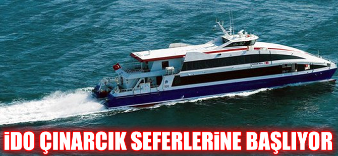 İDO’dan yaz müjdesi: Çınarcık Esenköy seferleri bu sene erken başlıyor