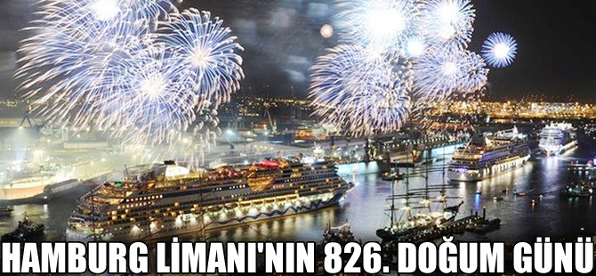 Hamburg Limanı'nın, 826'ncı 'Doğum Günü' kutlandı