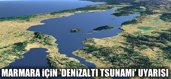 Japon bilim adamından Marmara için 'denizaltı tsunami' uyarısı