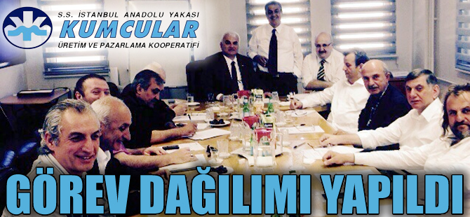 S.S. İstanbul Anadolu Yakası Kumcular Üretim ve Pazarlama Kooperatifi'nde görev dağılımı yapıldı