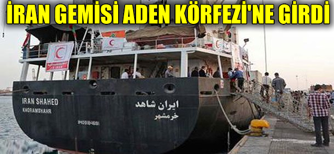 İran gemisi ablukaya rağmen Aden Körfezi'ne girdi