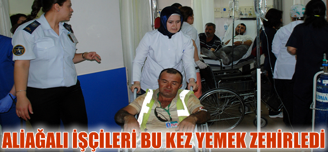 Aliağa’da 97 liman işçisi yemekten zehirlendi