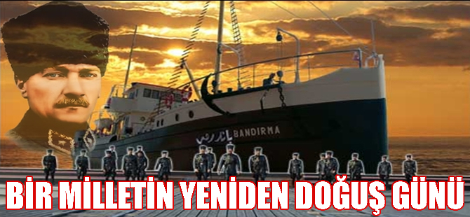 Bir milletin yeniden doğuşunun simgesi: Bandırma Vapuru ve Samsun'a çıkış