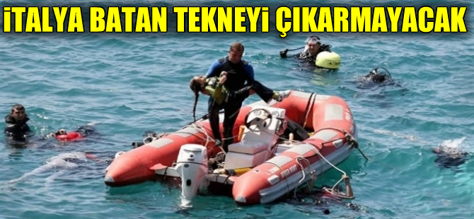 İtalya'da 800 göçmene mezar olan tekne, denizden çıkarılmayacak
