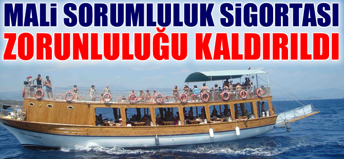 Mali Sorumluluk Sigortası'nda ZORUNLULUK, gezi teknelerinde kaldırıldı