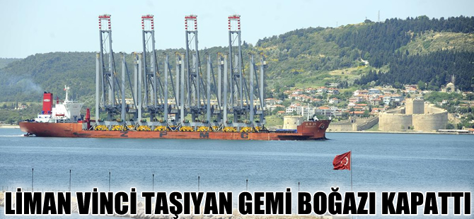Liman vinci taşıyan gemi Çanakkale Boğazı’ndan geçti
