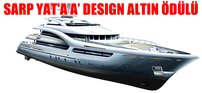 Türk yatçılık şirketi Sarp Yat'a "Uluslararası A Design Altın Ödülü"