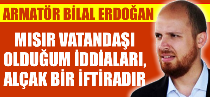 Necmeddin Bilal Erdoğan, "Mısır Vatandaşı Oldu" iddialarını yalanladı