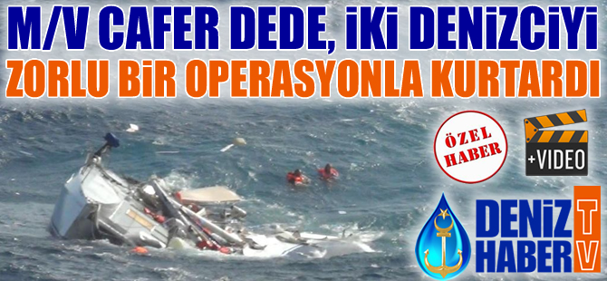 Turkon Holding'e ait M/V CAFER DEDE, Atlantik'te batan teknedeki 2 denizciyi kurtardı