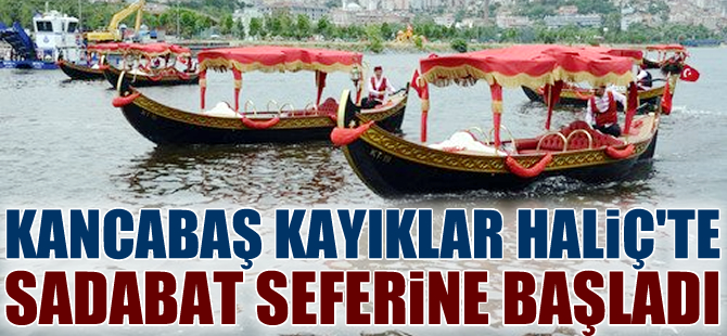 Kancabaş kayıklar yeniden Haliç'te sefere başladı