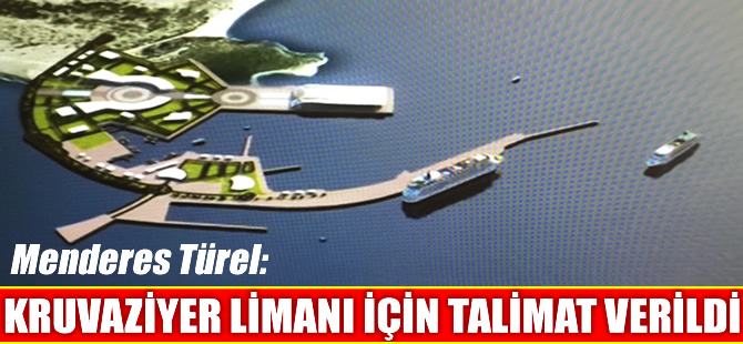 Menderes Türel: Demre Kruvaziyer Limanı için talimat verildi