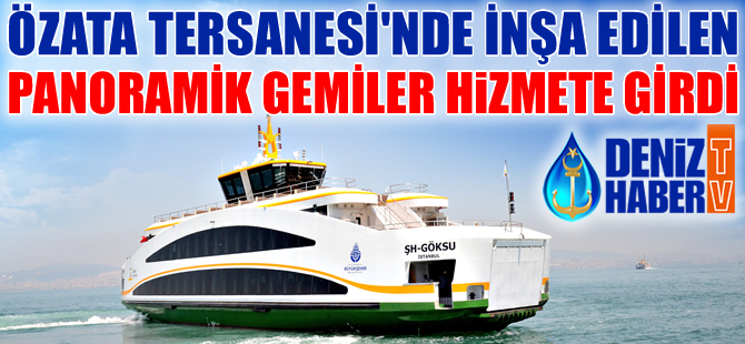 Özata Tersanesi'nde inşa edilen panoramik gemiler hizmete girdi