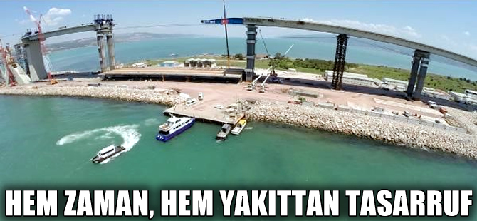 Körfez Köprüsü yılda 650 milyon dolar tasarruf sağlayacak