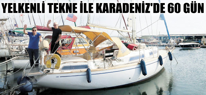 Rizeli işadamı yelkenli tekneyle Karadeniz’de 60 gün belgesel çekecek