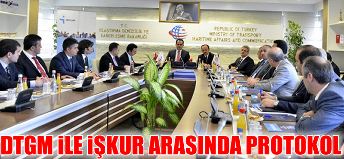 Deniz Ticareti Genel Müdürlüğü ile İŞKUR arasında 'İstihdam arzının arttırılması' protokolü