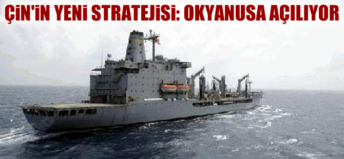 Çin askeri stratejisini yeniledi; okyanuslara açılıyor