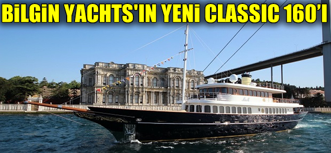 Bilgin Yachts, Classic 160’ı denize indirdi