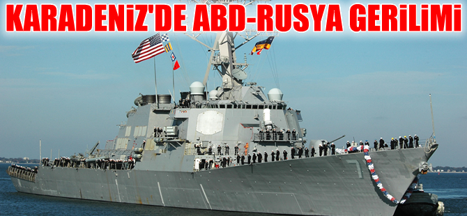 Karadeniz'de Rusya ile ABD arasında sıcak saatler