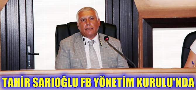 Tahir Sarıoğlu Fenerbahçe Yönetim Kurulu’na seçildi
