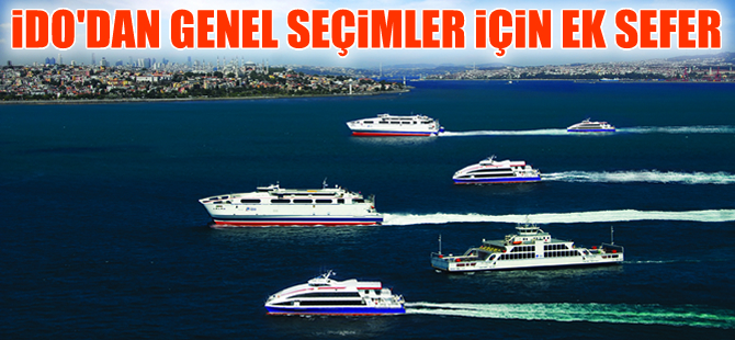 İDO'dan 7 Haziran Genel seçimler için ek sefer