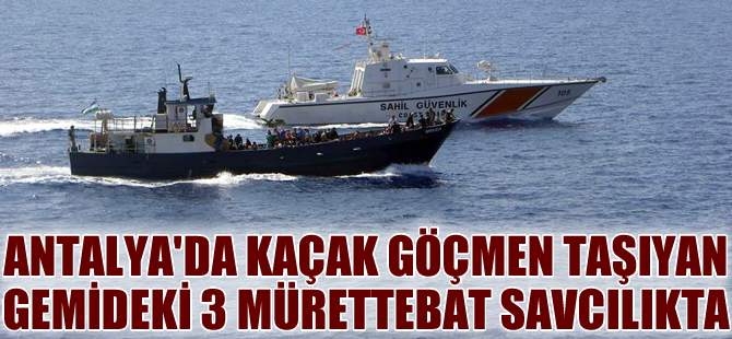 Antalya'da 182 göçmenin yakalandığı geminin mürettebatı savcılığa sevk edildi