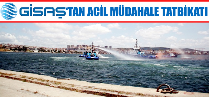 GİSAŞ’tan Tuzla’da, ‘Deniz kirliliğine hazırlıklı olma ve acil müdahale tatbikatı'