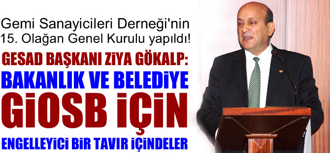 GESAD Başkanı Ziya Gökalp: Bakanlık ve Belediye, GİOSB için engelleyici bir tavır içindeler