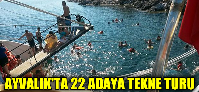 Ayvalık'ta tekneyle 22 adaya mavi tur