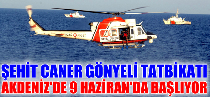 Şehit Teğmen Caner Gönyeli-2015 Arama Kurtarma Tatbikatı 9-12 Haziran'da yapılacak