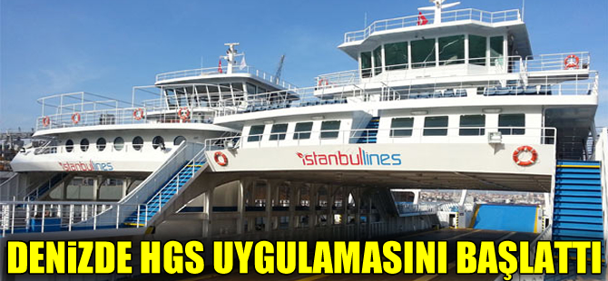 Denizyolunda Türkiye’deki ilk HGS uygulaması İstanbullines’la başladı