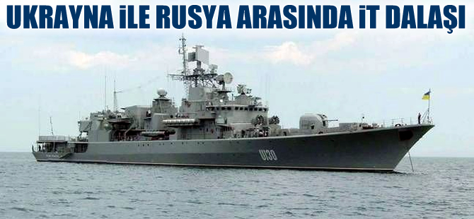 Ukrayna, Rus savaş gemisini karasularından kovdu