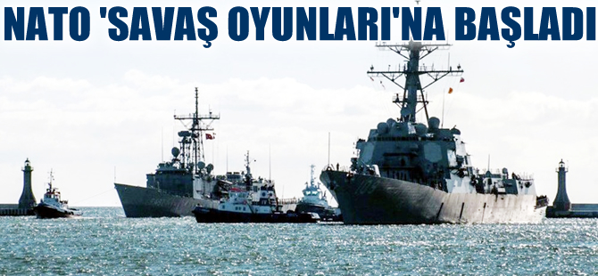 NATO gemileri Rusya'nın burnunun dibinde tatbikata başladı