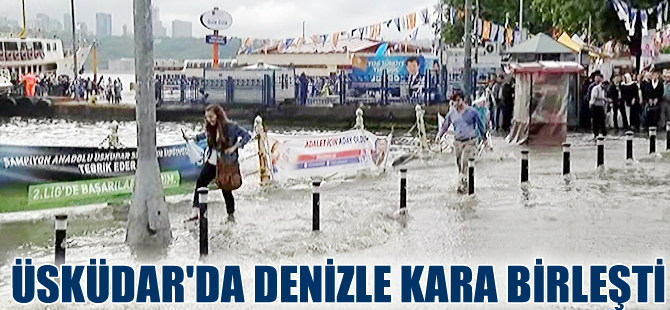 Üsküdar'da yağışla birlikte denizle kara yine birleşti