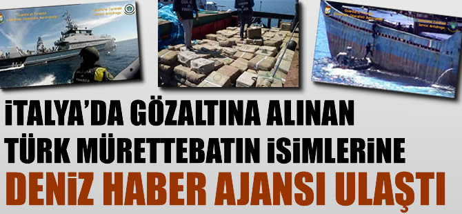 İtalya'da gözaltına alınan Türk mürettebatın isimlerine Deniz Haber Ajansı ulaştı