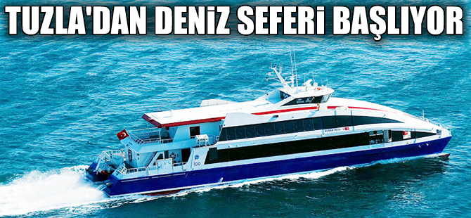Tuzla İDO İskelesi'den Yalova ve Adalar'a deniz seferleri başlıyor