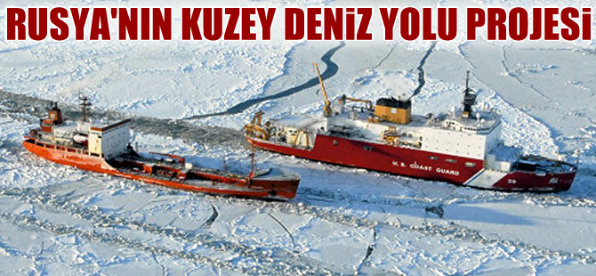 Rusya Kuzey Deniz Yolu için harekete geçti