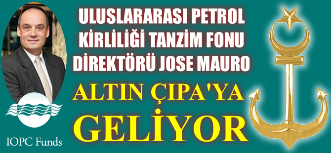 IOPC Fund Direktörü Jose Mauro Barandiaran Altın Çıpa'ya geliyor