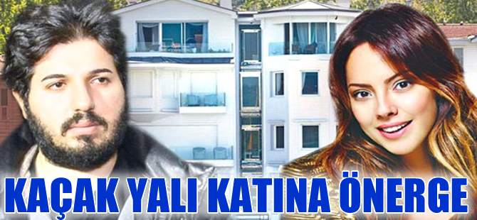 Reza Zarrab'ın kaçak yalı katına önerge