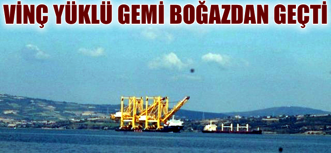 Liman vinci taşıyan Dongbang Giant 3 gemisi Marmara Denizi'ne açıldı