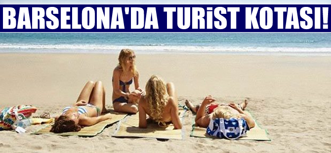 Barselona'ya gelen turiste, kota uygulanacak!