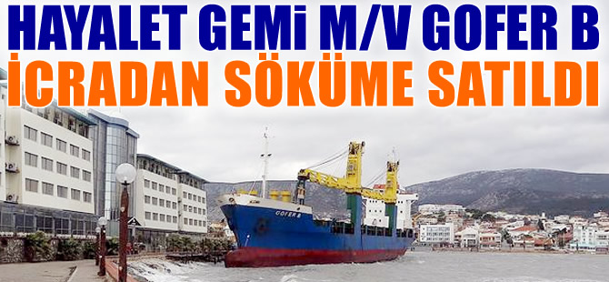 Hayalet gemi Gofer B bugün söküme gidiyor