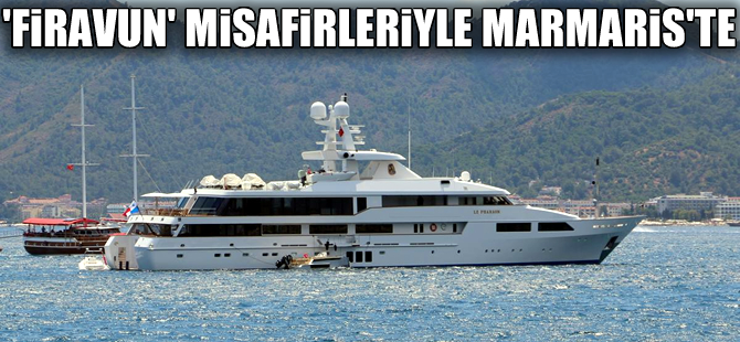 550 milyon liralık 'Firavun' Marmaris'e demir attı